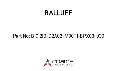 BIC 2I0-D2A02-M30TI-BPX03-030									